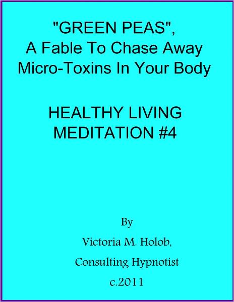GREEN PEAS, A Fable To Chase Away Micro-Toxis in Your Body, Healthy Living Meditation #4