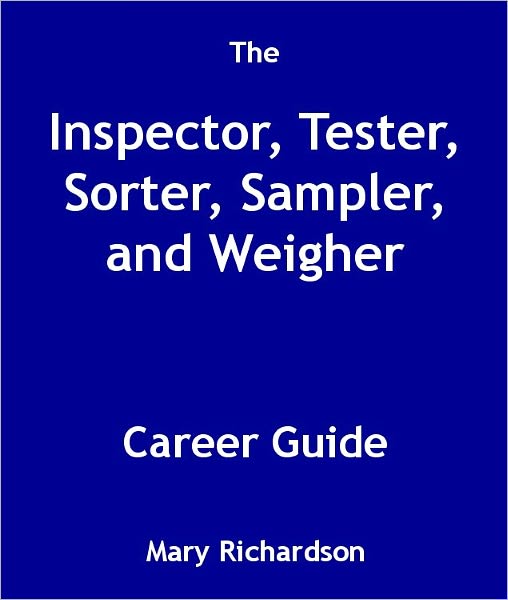 The Inspector, Tester, Sorter, Sampler, and Weigher Career Guide