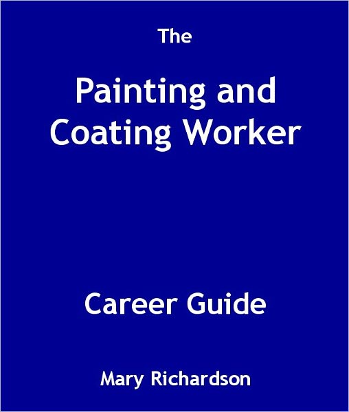 The Painting and Coating Worker Career Guide