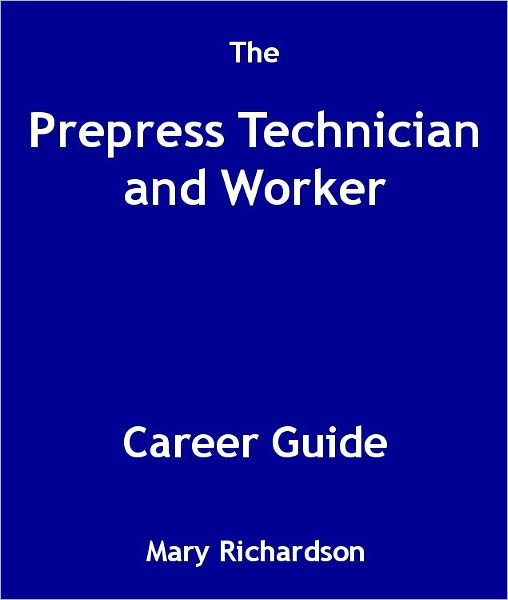 The Prepress Technician and Worker Career Guide