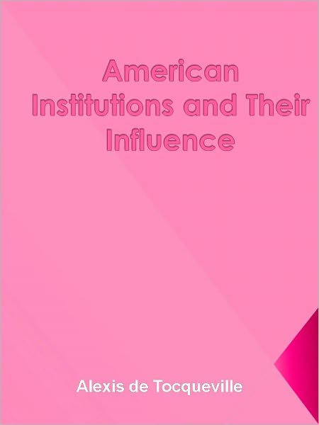 American Institutions and Their Influence