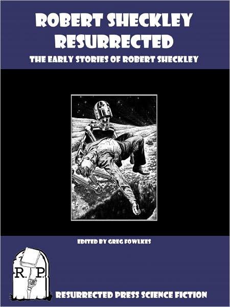 Robert Sheckley Resurrected: The Early Works of Robert Sheckley