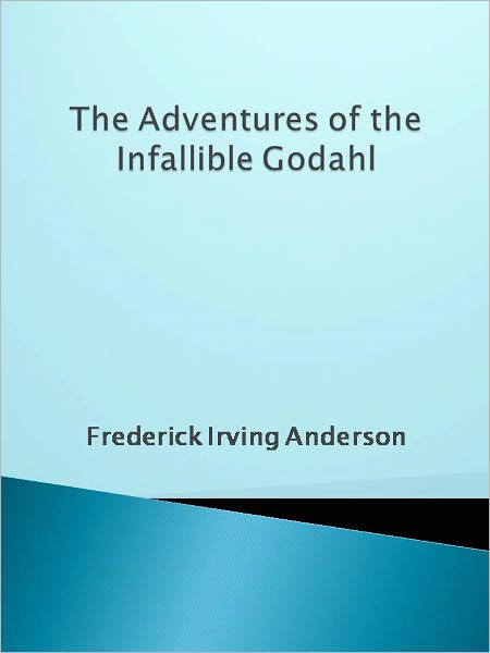 The Adventures of the Infallible Godahl