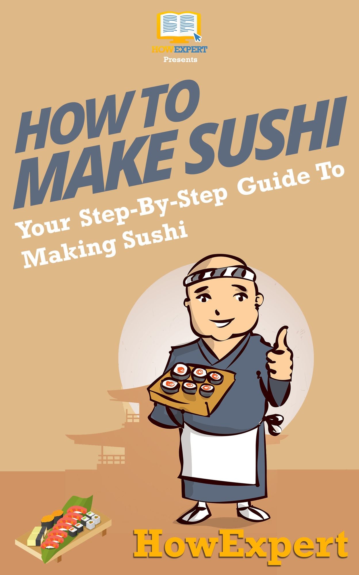 How To Make Sushi - Your Step-By-Step Guide To Making Sushi