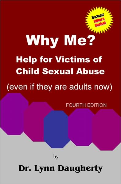 Why Me? Help For Victims Of Child Sexual Abuse (Even If They Are Adults Now), Fourth Edition