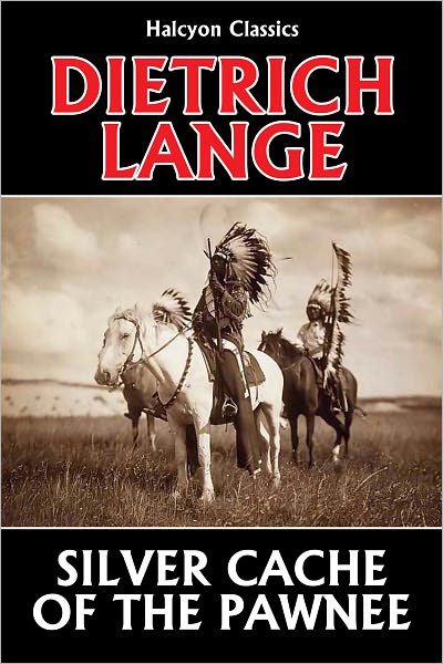 Silver Cache of the Pawnee by Dietrich Lange