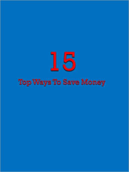 15 Top Ways To Save Money