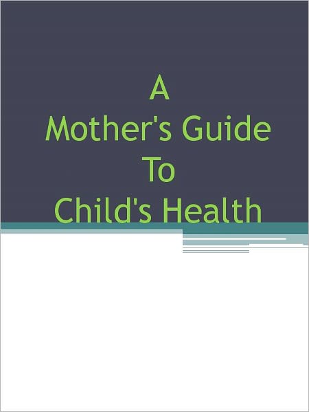 A Mother's Guide To Child's Health