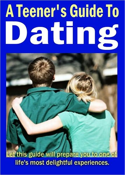 A Teener's Guide To Dating