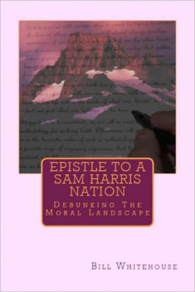 Epistle To A Sam Harris Nation: Debunking The Moral Landscape