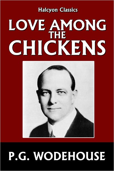 Love Among the Chickens by P.G. Wodehouse