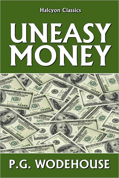 Uneasy Money by P.G. Wodehouse