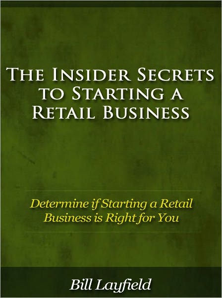 The Insider Secrets to Starting a Retail Business - Determine if Starting a Retail Business is Right for You