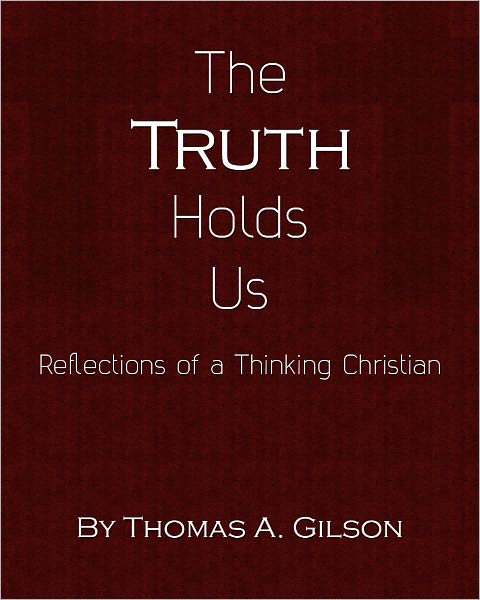 The Truth Holds Us: Reflections of a Thinking Christian