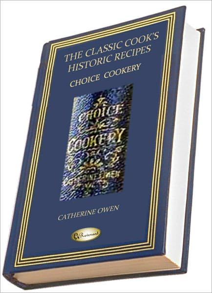 Choice Cookery (1889) (THE CLASSIC COOK'S HISTORIC RECIPES)