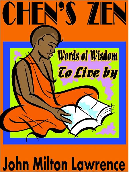 Chen's Zen "Words Of Wisdom To Live By"