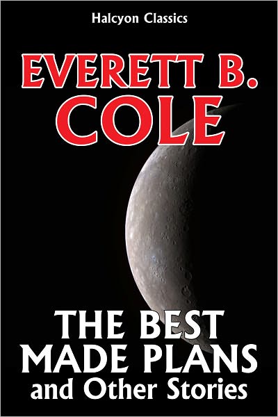 The Best Made Plans and Other Science Fiction Stories by Everett B. Cole