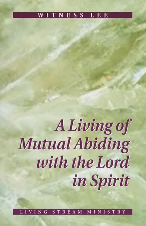 A Living of Mutual Abiding with the Lord in Spirit