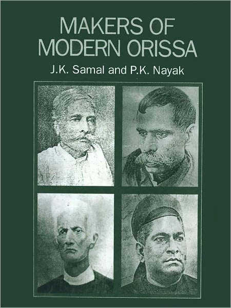 Makers Of Modern Orissa (Contributions Of Some Leading Personalities Of Orissa In The 2nd half Of The 19th Century)