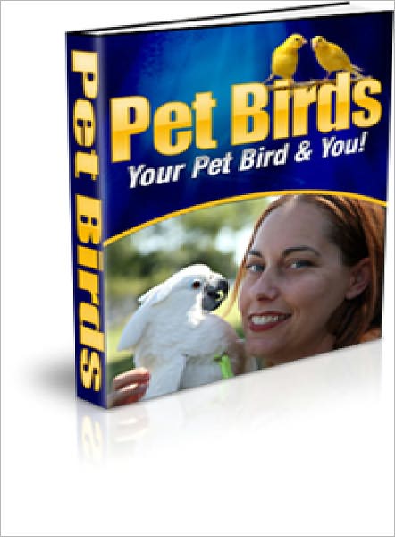 Pet Birds Your Pet Bird and You