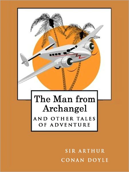 The Man from Archangel and Other Tales of Adventure