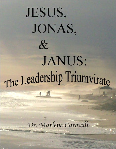 Jesus, Jonas, & Janus: The Leadership Triumvirate