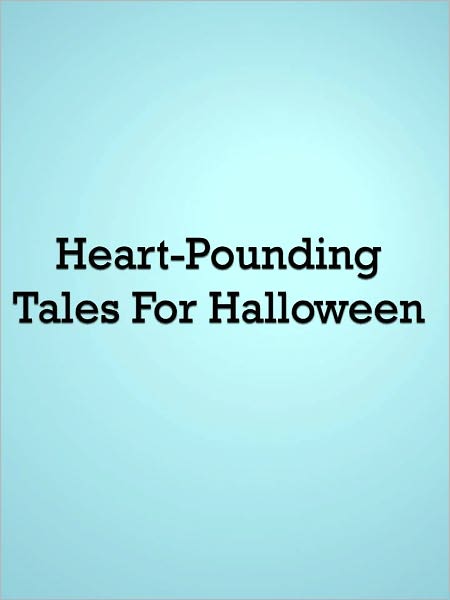 Heart-Pounding Tales For Halloween