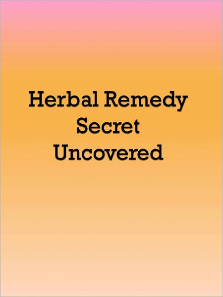 Herbal Remedy Secret Uncovered