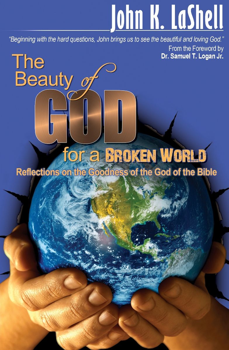 The Beauty of God for a Broken World: Reflections on the Goodness of the God of the Bible