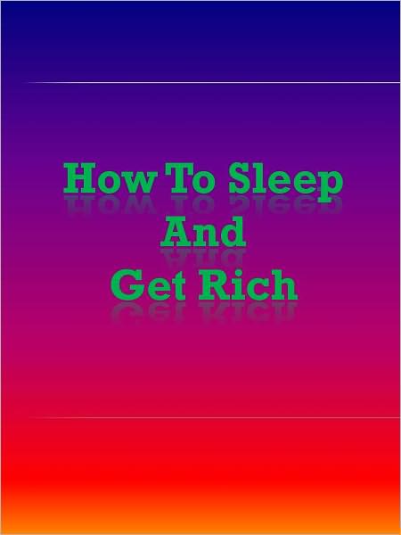 How To Sleep and Get Rich