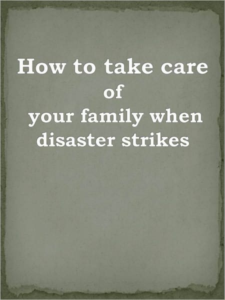 How to take care of your family when disaster strikes