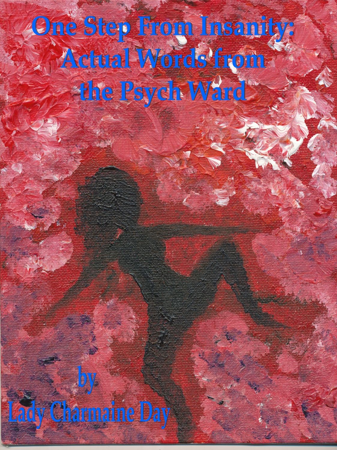 One Step From Insanity:Actual Words From The Psych Ward