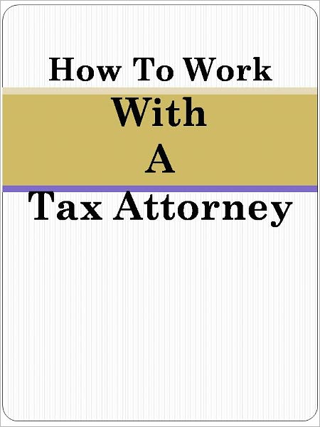 How To Work With A Tax Attorney