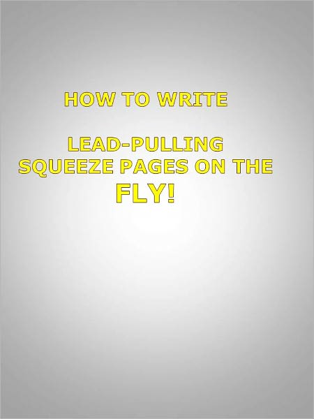 How to Write Lead-Pulling Squeeze Pages on the Fly!