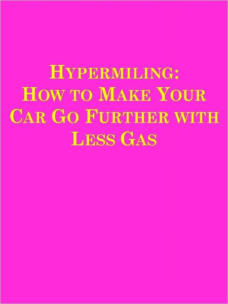 Hypermiling: How to Make Your Car Go Further with Less Gas