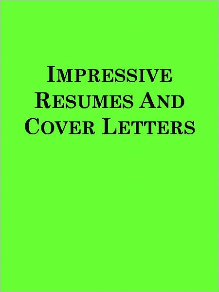 Impressive Resumes And Cover Letters