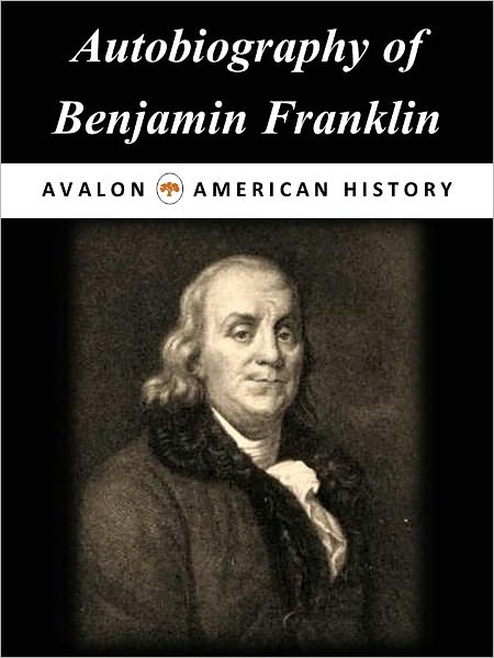 Autobiography of Benjamin Franklin [Illustrated]