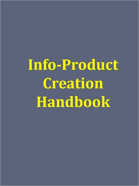 Info-Product Creation Handbook