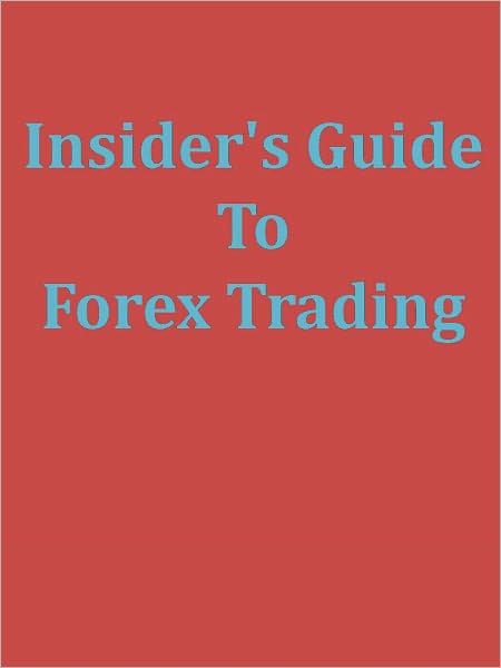 Insider's Guide To Forex Trading