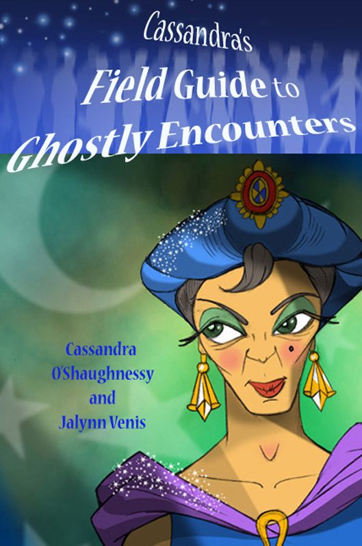Cassandra's Field Guide to Ghostly Encounters