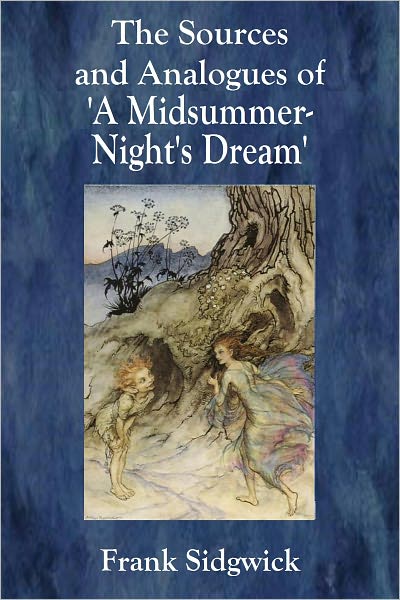 The Sources and Analogues of 'A Midsummer-Night's Dream'