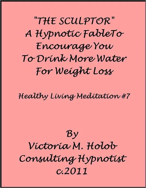 THE SCULPTOR, A Hypnotic Fable To Encourage You To Drink More Water For Weight Loss