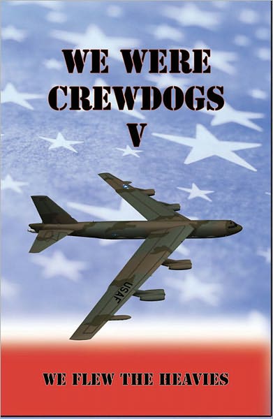 We Were Crewdogs V - We Flew The Heavies (B-52)
