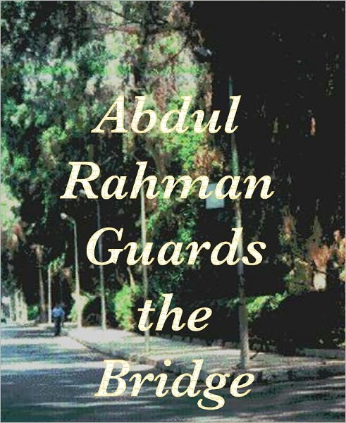 Abdul Rahman Guards the Bridge
