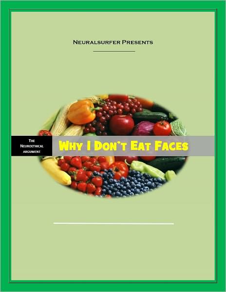 Why I Don't Eat Faces: A Neuroethical Argument for Vegetarianism