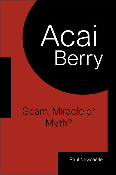 Acai Berry: Scam, Miracle Or Myth?