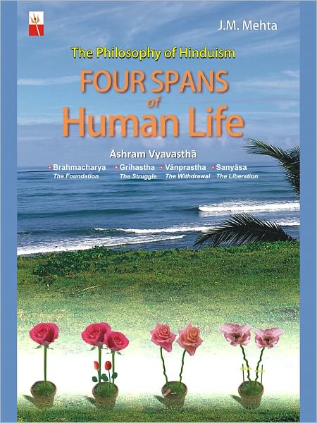 The Philosophy Of Hindoism Four Spans Of Human Life