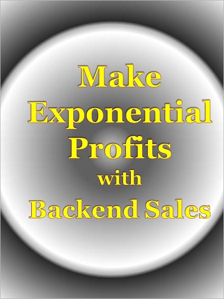 Make Exponential Profits with Backend Sales