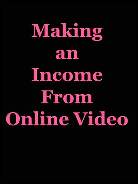 Making an Income From Online Video