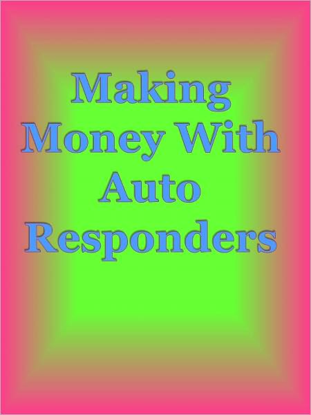 Making Money With Auto Responders
